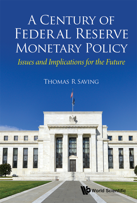 Cover image for book A Century of Federal Reserve Monetary Policy: Issues and Implications for the Future