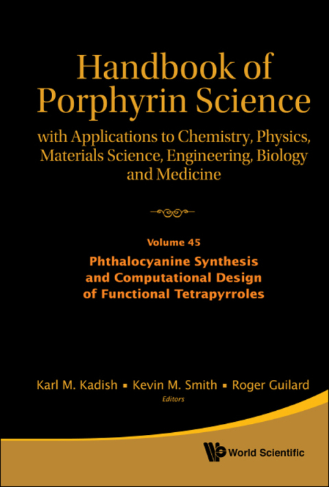 Cover image for book Handbook of Porphyrin Science: With Applications to Chemistry, Physics, Materials Science, Engineering, Biology and Medicine — Volume 45: Phthalocyanine Synthesis and Computational Design of Functional Tetrapyrroles