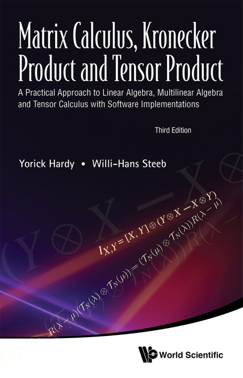 Cover image for book Matrix Calculus, Kronecker Product and Tensor Product: A Practical Approach to Linear Algebra, Multilinear Algebra and Tensor Calculus with Software Implementations