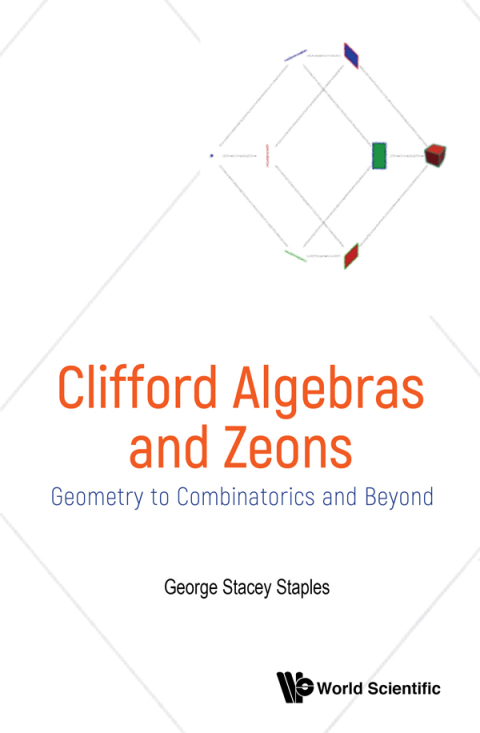 Cover image for book Clifford Algebras and Zeons: Geometry to Combinatorics and Beyond