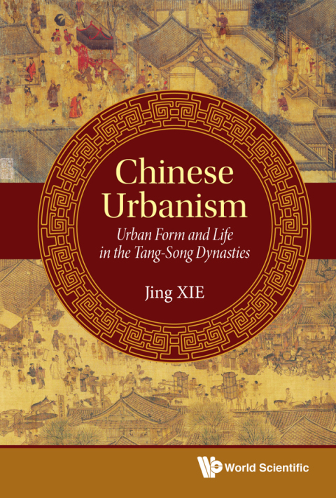 Cover image for book Chinese Urbanism: Urban Form and Life in the Tang-Song Dynasties