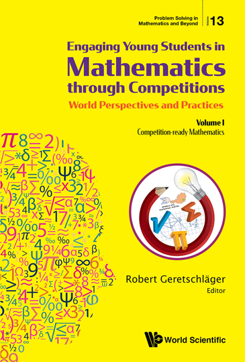 Cover image for book Engaging Young Students in Mathematics through Competitions — World Perspectives and Practices: Volume I — Competition-ready Mathematics; Entertaining and Informative Problems from the WFNMC8 Congress in Semriach/Austria 2018