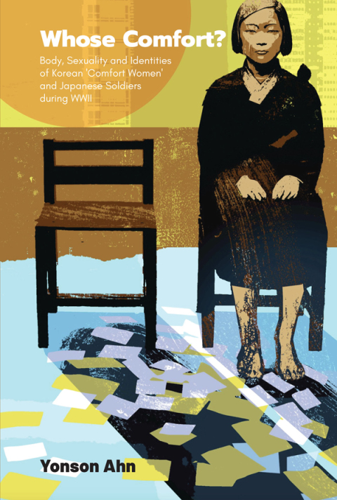 Cover image for book Whose Comfort?: Body, Sexuality and Identities of Korean 'Comfort Women' and Japanese Soldiers during WWII