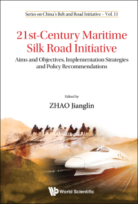 Cover image: 21st-century Maritime Silk Road Initiative: Aims And Objectives, Implementation Strategies And Policy Recommendations 9789811206719