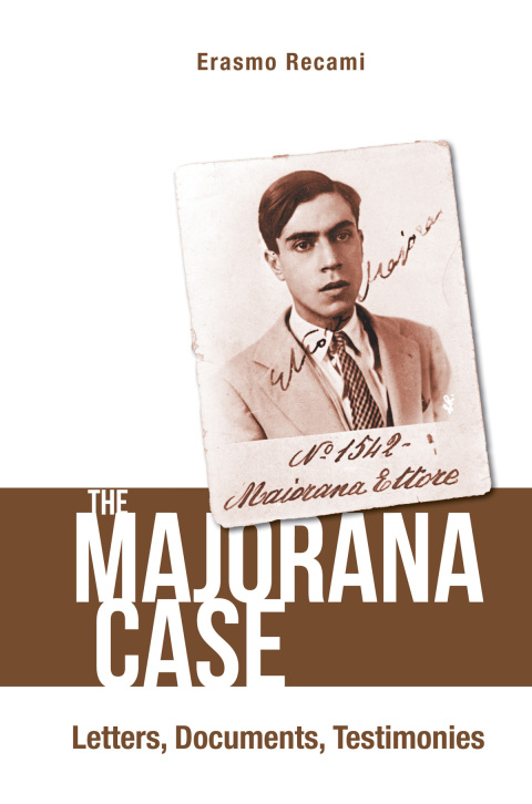 Cover image for book The Majorana Case: Letters, Documents, Testimonies