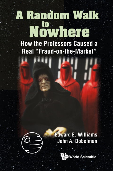Cover image for book A Random Walk to Nowhere: How the Professors Caused a Real “Fraud-on-the-Market”