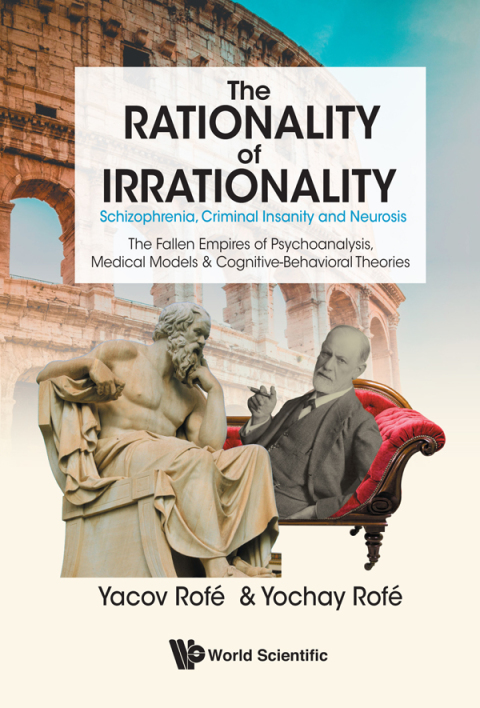 Cover image for book The Rationality of Irrationality: Schizophrenia, Criminal Insanity and Neurosis