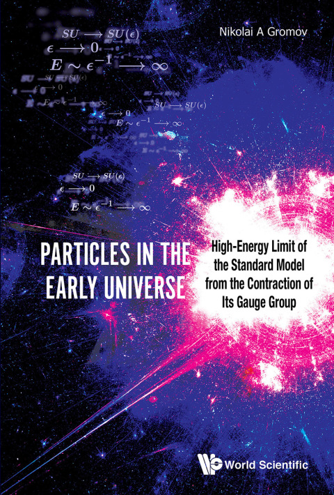 Cover image for book Particles in the Early Universe: High-Energy Limit of the Standard Model from the Contraction of Its Gauge Group