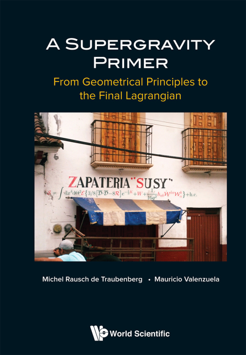 Cover image for book A Supergravity Primer: From Geometrical Principles to the Final Lagrangian