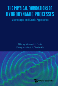 Titelbild: Physical Foundations Of Hydrodynamic Processes, The: Macroscopic And Kinetic Approaches 9789811211157