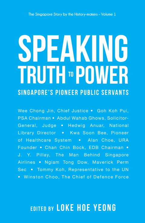 Cover image for book Speaking Truth to Power: Singapore's Pioneer Public Servants