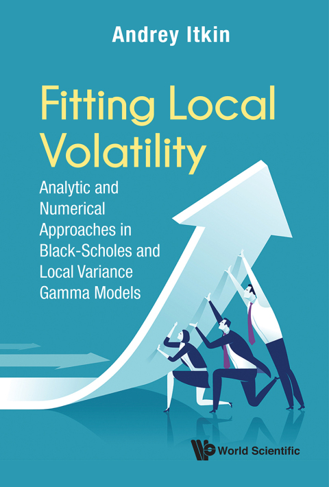 Cover image for book Fitting Local Volatility: Analytic and Numerical Approaches in Black-Scholes and Local Variance Gamma Models