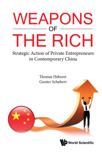 Cover image: Weapons Of The Rich. Strategic Action Of Private Entrepreneurs In Contemporary China 9789811212796