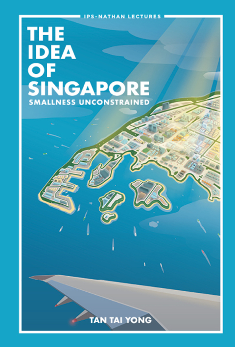 Cover image for book The Idea of Singapore: Smallness Unconstrained