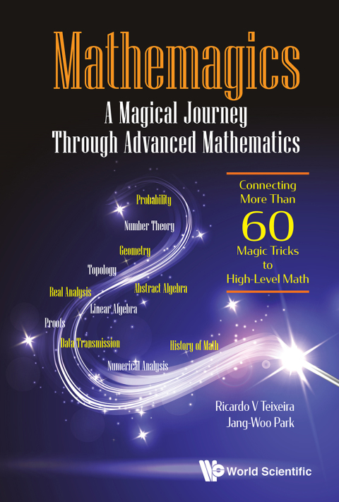 Cover image for book Mathemagics: A Magical Journey Through Advanced Mathematics: Connecting More Than 60 Magic Tricks to High-Level Math