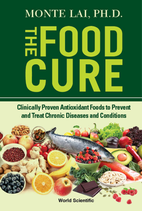 Cover image for book The Food Cure: Clinically Proven Antioxidant Foods to Prevent and Treat Chronic Diseases and Conditions