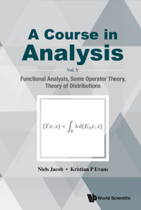 Titelbild: Course In Analysis, A - Vol V: Functional Analysis, Some Operator Theory, Theory Of Distributions 9789811215490