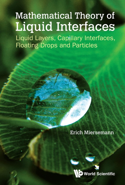 Cover image for book Mathematical Theory of Liquid Interfaces: Liquid Layers, Capillary Interfaces, Floating Drops and Particles