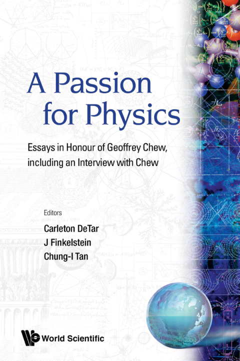 Cover image for book A Passion for Physics: Essays in Honour of Geoffrey Chew, Including an Interview with Chew