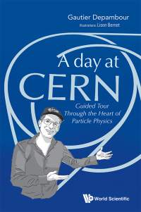 Titelbild: Day At Cern, A: Guided Tour Through The Heart Of Particle Physics 9789811221101