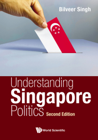 Cover image: UNDERSTANDING SINGAPORE POLITICS (SECOND EDITION) 2nd edition 9789811243370
