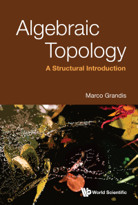 Cover image: ALGEBRAIC TOPOLOGY: A STRUCTURAL INTRODUCTION 9789811248351