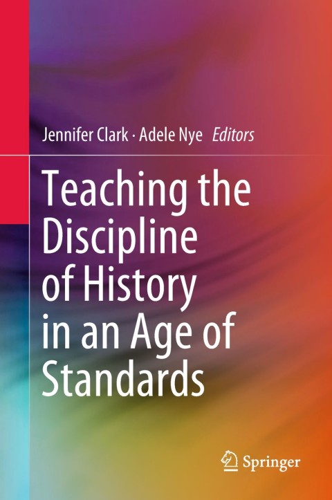 Cover image for book Teaching the Discipline of History in an Age of Standards