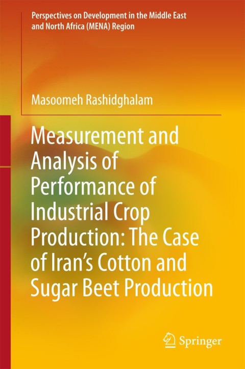 Cover image for book Measurement and Analysis of Performance of Industrial Crop Production: The Case of Iran’s Cotton and Sugar Beet Production