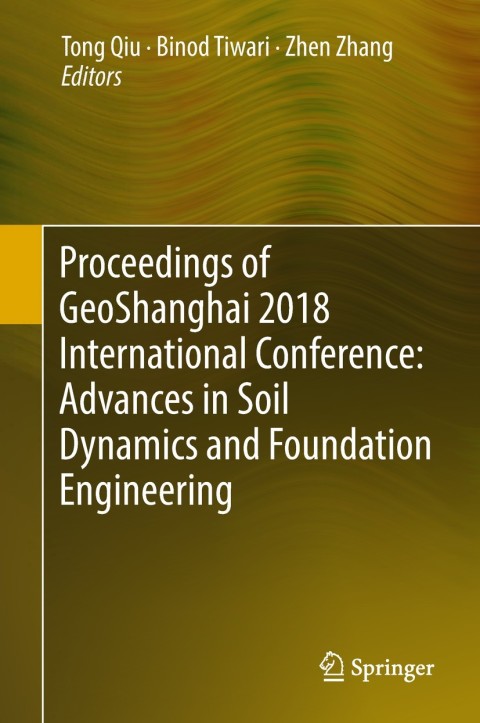 Cover image for book Proceedings of GeoShanghai 2018 International Conference: Advances in Soil Dynamics and Foundation Engineering