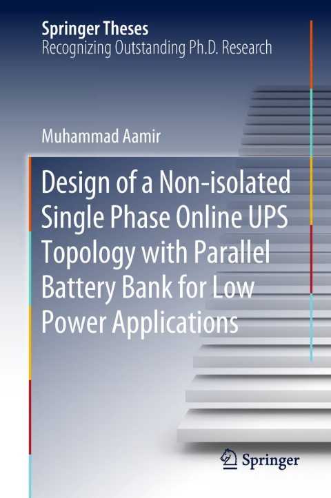 Cover image for book Design of a Non-isolated Single Phase Online UPS Topology with Parallel Battery Bank for Low Power Applications