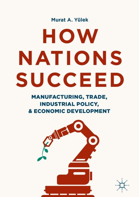 Cover image for book How Nations Succeed: Manufacturing, Trade, Industrial Policy, and Economic Development
