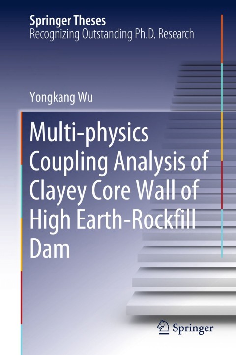 Cover image for book Multi-physics Coupling Analysis of Clayey Core Wall of High Earth-Rockfill Dam