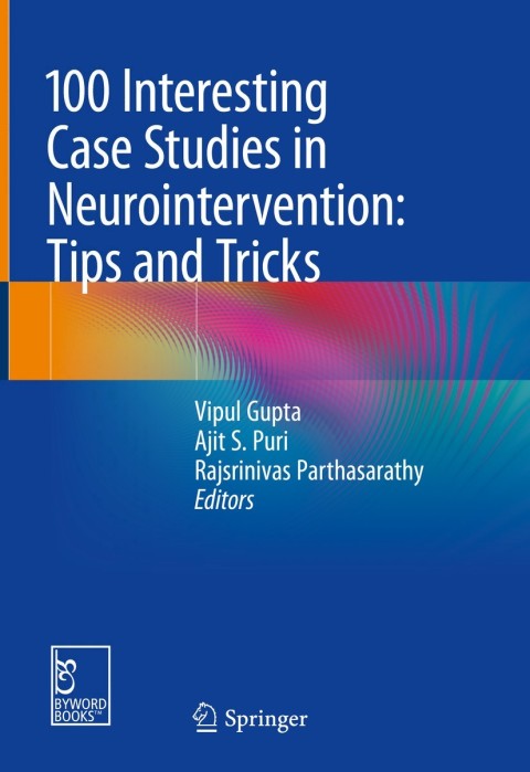 Cover image for book 100 Interesting Case Studies in Neurointervention: Tips and Tricks
