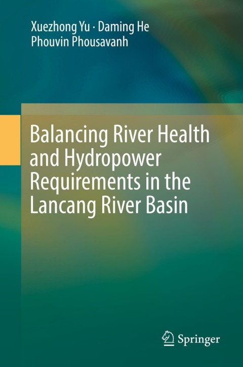 Cover image for book Balancing River Health and Hydropower Requirements in the Lancang River Basin
