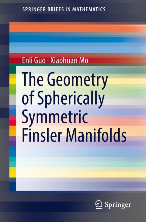 Cover image for book The Geometry of Spherically Symmetric Finsler Manifolds