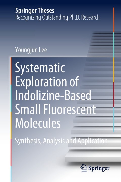 Cover image for book Systematic Exploration of Indolizine-Based Small Fluorescent Molecules
