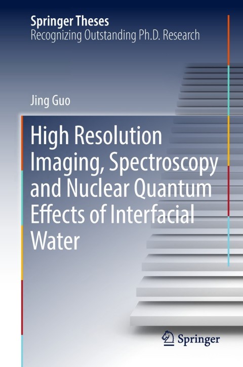 Cover image for book High Resolution Imaging, Spectroscopy and Nuclear Quantum Effects of Interfacial Water