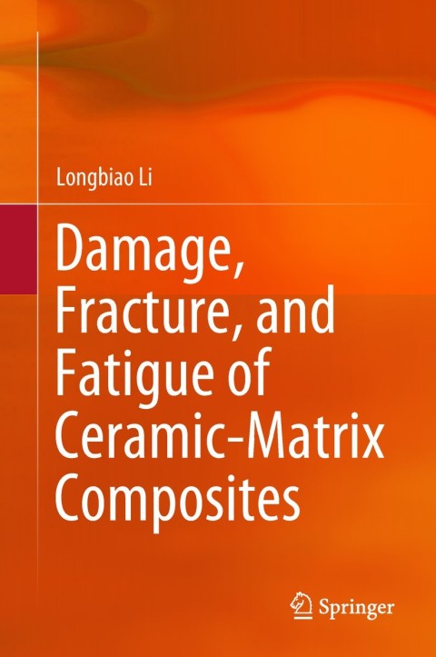 Cover image for book Damage, Fracture, and Fatigue of Ceramic-Matrix Composites