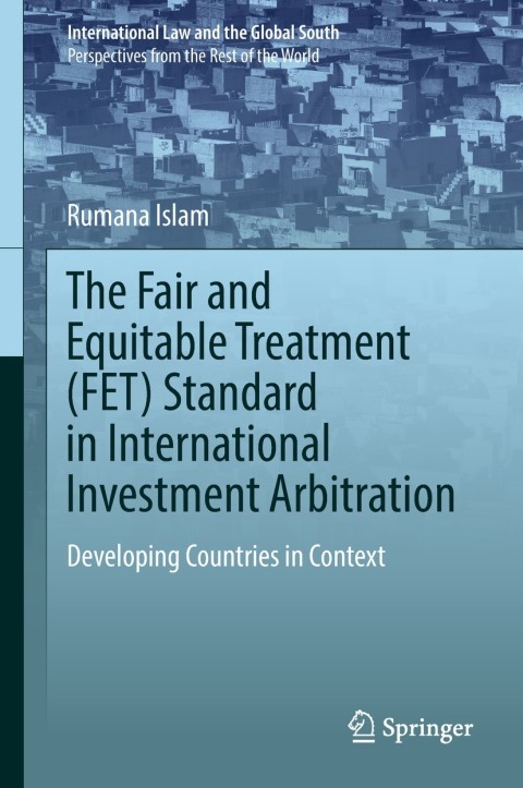 Cover image for book The Fair and Equitable Treatment (FET) Standard in International Investment Arbitration