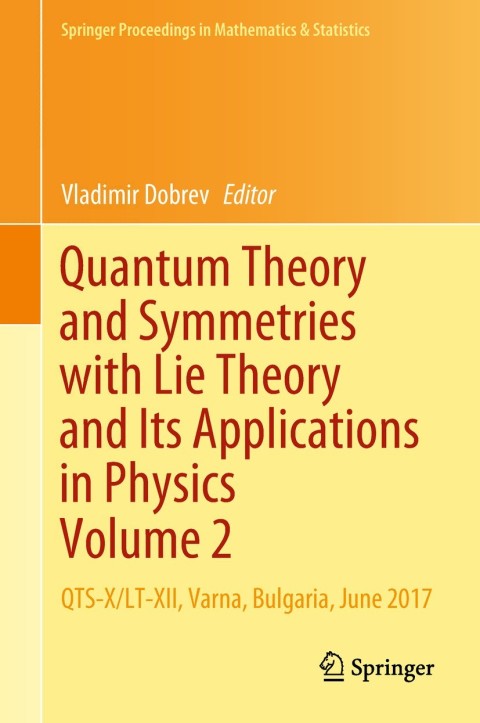 Cover image for book Quantum Theory and Symmetries with Lie Theory and Its Applications in Physics Volume 2