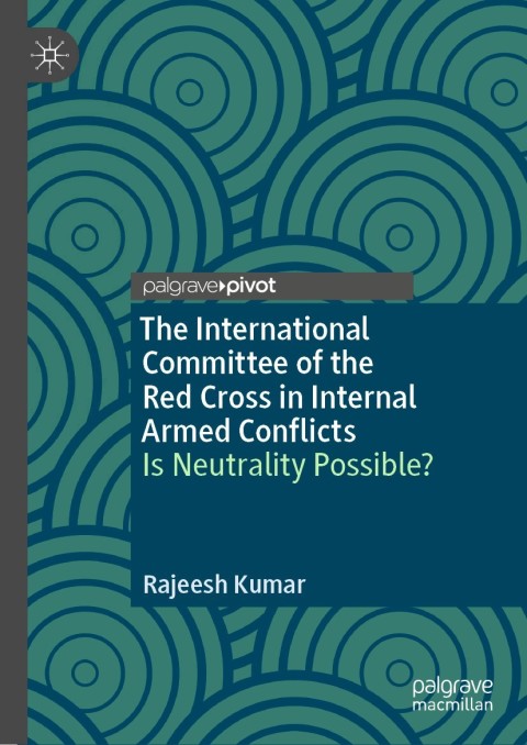 Cover image for book The International Committee of the Red Cross in Internal Armed Conflicts