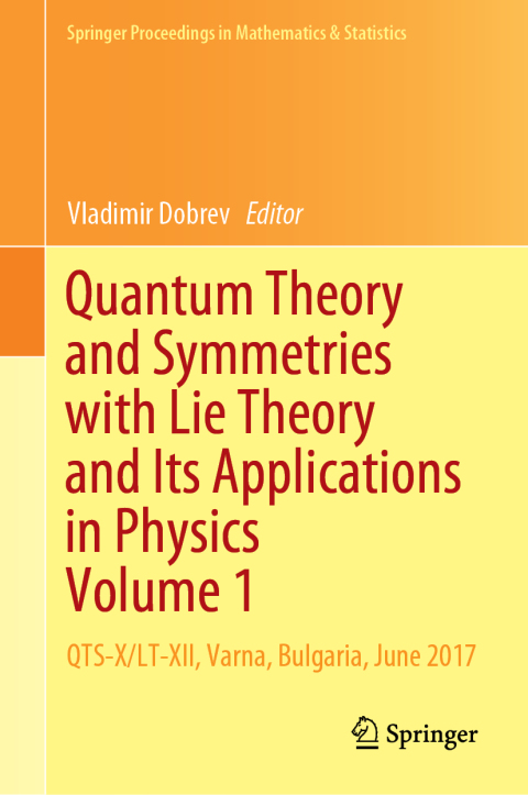 Cover image for book Quantum Theory and Symmetries with Lie Theory and Its Applications in Physics Volume 1