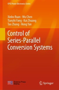 صورة الغلاف: Control of Series-Parallel Conversion Systems 9789811327599