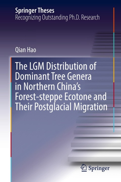 Cover image for book The LGM Distribution of Dominant Tree Genera in Northern China's Forest-steppe Ecotone and Their Postglacial Migration