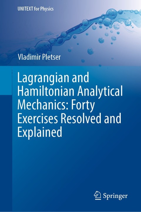 Cover image for book Lagrangian and Hamiltonian Analytical Mechanics: Forty Exercises Resolved and Explained