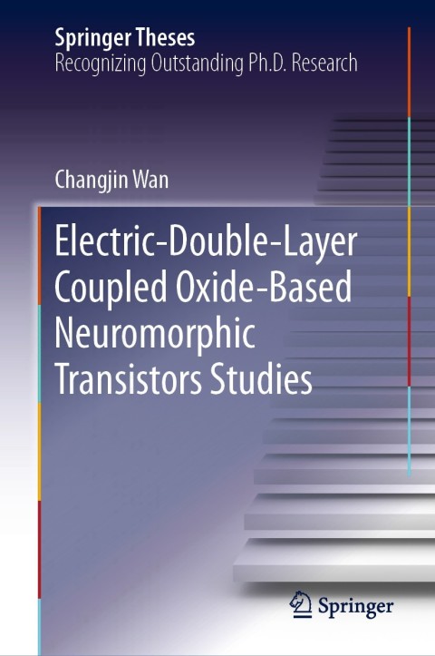 Cover image for book Electric-Double-Layer Coupled Oxide-Based Neuromorphic Transistors Studies