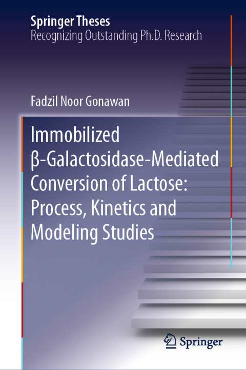 Cover image for book Immobilized β-Galactosidase-Mediated Conversion of Lactose: Process, Kinetics and Modeling Studies