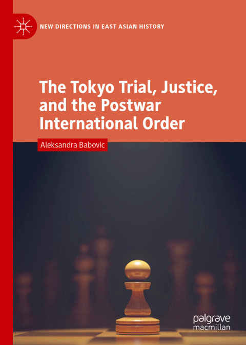 Cover image for book The Tokyo Trial, Justice, and the Postwar International Order