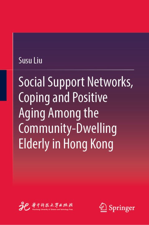 Cover image for book Social Support Networks, Coping and Positive Aging Among the Community-Dwelling Elderly in Hong Kong