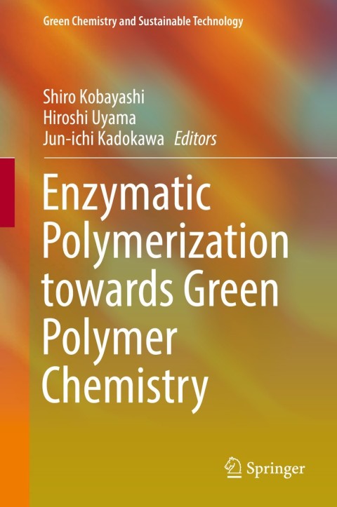 Cover image for book Enzymatic Polymerization towards Green Polymer Chemistry